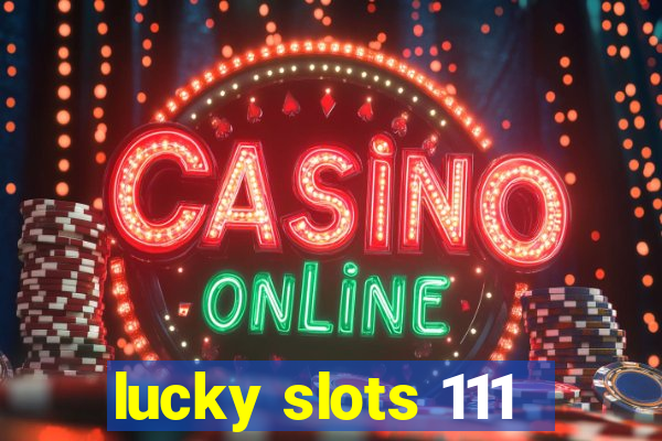 lucky slots 111